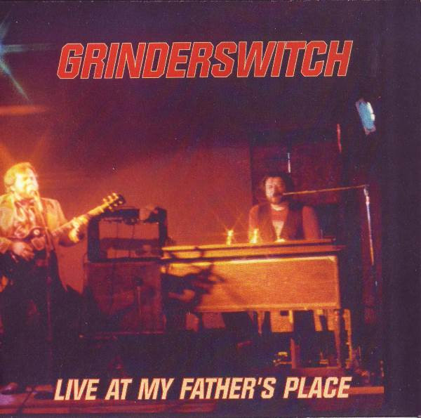 Grinderswitch – Live At My Fathers Place (2012, CD) - Discogs