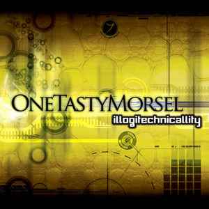 Illogitechnicallity - OneTastyMorsel