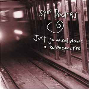 Spin Doctors - Just Go Ahead Now: A Retrospective album cover