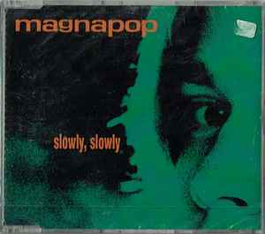 Slowly, Slowly - Magnapop