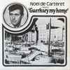 Noel De Carteret - Guernsey My Home