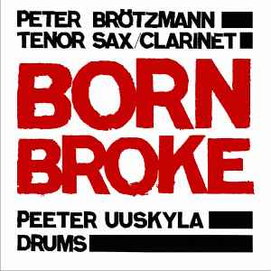 Born Broke - Peter Brötzmann & Peeter Uuskyla
