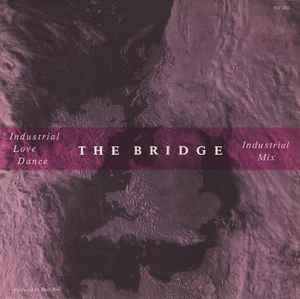 The Bridge (3) - Industrial Love Dance album cover
