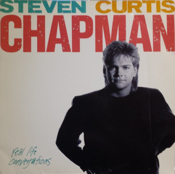 Steven Curtis Chapman – Real Life Conversations (1988, Vinyl) - Discogs