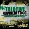 Tri O Five - Nowhere To Go