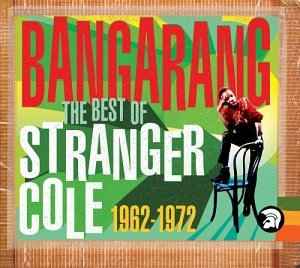 Stranger Cole - Bangarang (The Best Of Stranger Cole 1962-1972) album cover