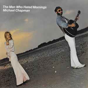 Michael Chapman (2) - The Man Who Hated Mornings Album-Cover