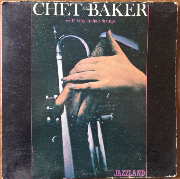 Chet Baker – Chet Baker With Fifty Italian Strings (1966, Vinyl