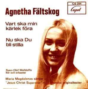 Agnetha Fältskog - Vart Ska Min Kärlek Föra / Nu Ska Du Bli Stilla