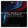 Jamie Bissmire - Future Primitive E​.​P 