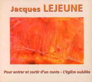 Jacques Lejeune - Pour Entrer Et Sortir D'Un Conte - L'Église Oubliée