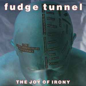 Fudge Tunnel - The Joy Of Irony album cover