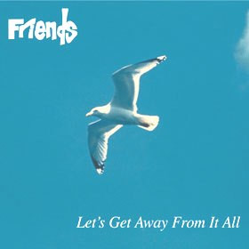 Friends - Let's Get Away From It All | Releases | Discogs
