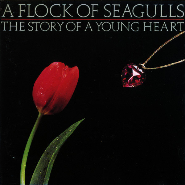 A Flock Of Seagulls u003d フロック・オブ・シーガルズ – The Story Of A Young Heart u003d  ストーリー・オブ・ア・ヤング・ハート (1984