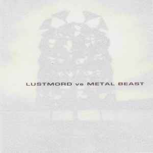 Lustmord Vs Metal Beast - Lustmord vs Metal Beast