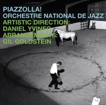baixar álbum Orchestre National De Jazz, Daniel Yvinec, Gil Goldstein - Piazzolla