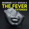 SEADRAKE Feat Dorian E. - The Fever Extended
