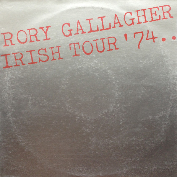 Rory Gallagher – Irish Tour '74 (1974, Vinyl) - Discogs