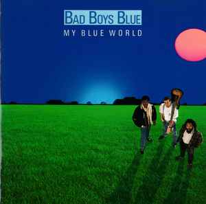 Bad Boys Blue - My Blue World