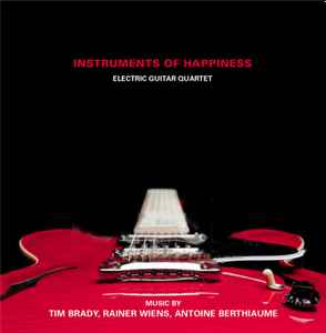 Tim Brady - Instruments Of Happiness - Electric Guitar Quartet album cover