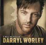 I Miss My Friend / Darryl Worley