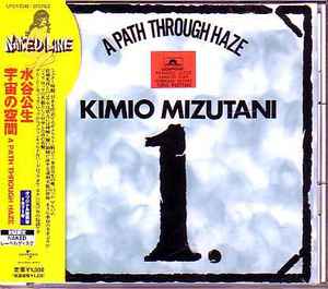Kimio Mizutani = 水谷公生 – A Path Through Haze = 宇宙の空間 (2007