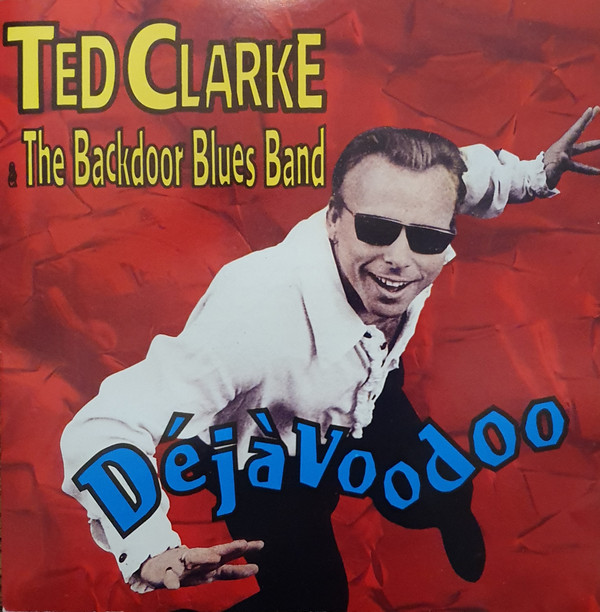 lataa albumi Ted Clarke & The Backdoor Blues Band - Deja Voodoo