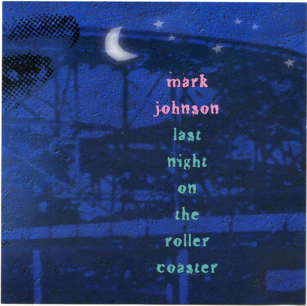 Mark Johnson – Last Night On The Roller Coaster (2000