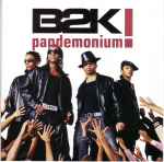 Pandemonium! / B2K