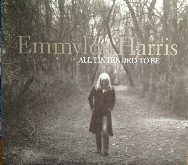 Emmylou Harris - All I Intended To Be | Releases | Discogs