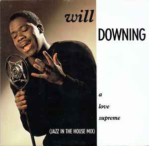 vold Bøje garn Will Downing – A Love Supreme (Jazz In The House Mix) (1988, Vinyl) -  Discogs