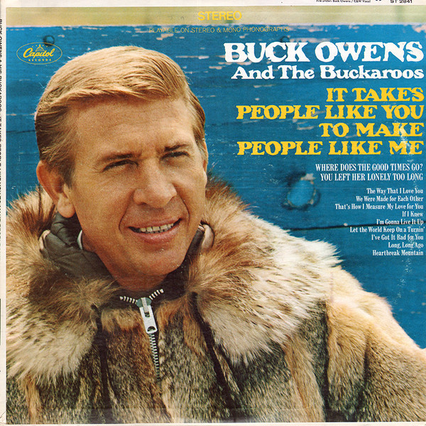 Buck Owens And The Buckaroos - It Takes People Like You To Make People Like...