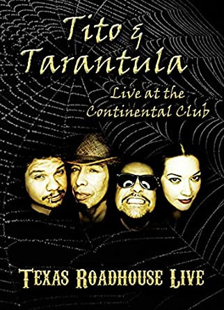 Tito & Tarantula – Live at the Continental Club - Texas Roadhouse 