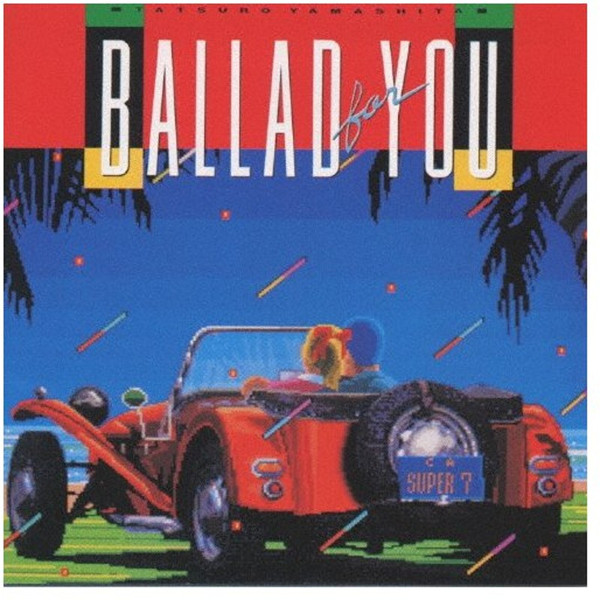 Tatsuro Yamashita – Ballad For You (1986, Vinyl) - Discogs