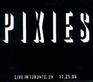 Pixies - Live In Toronto, ON - 11.25.04