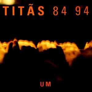 Titãs - Titãs 84 94 - Um