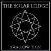 The Solar Lodge - Swallow This!