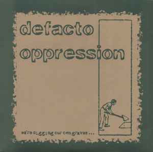 We're Digging Our Own Graves - Defacto Oppression