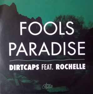 Dirtcaps Feat. Rochelle – Fools Paradise (2015, CDr) - Discogs