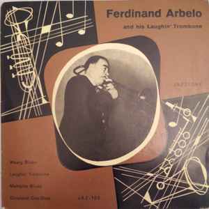 Ferdinand Arbelo* - Ferdinand Arbelo And His Laughin' Trombone