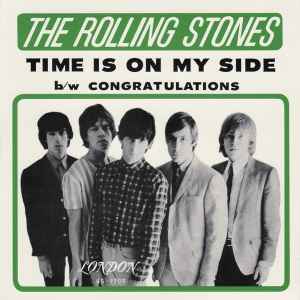 The Rolling Stones – Time Is On My Side / Congratulations (1964, Vinyl) -  Discogs