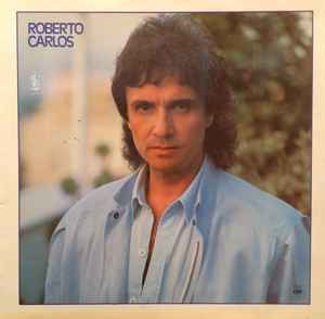 Roberto Carlos – Roberto Carlos (1987, Vinyl) - Discogs