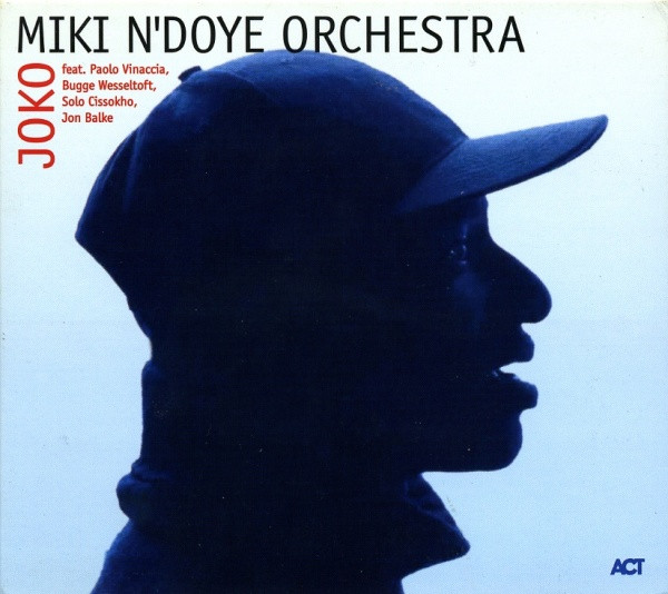 last ned album Miki N'Doye Orchestra Feat Paolo Vinaccia, Bugge Wesseltoft, Solo Cissokho, Jon Balke - Joko