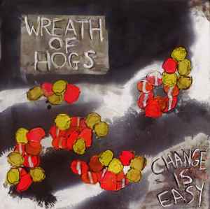 Wreath of Hogs - Change is Easy EP album cover