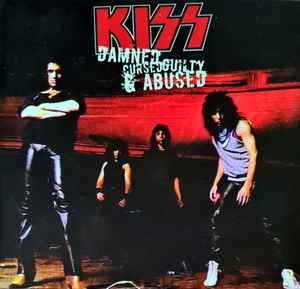 Kiss - Damned Cursed Guilty & Abused