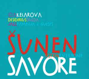 Ida Kelarová - Šunen Savore (Listen Everyone) album cover