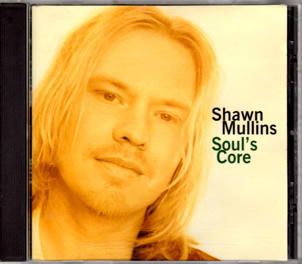 Shawn Mullins - Soul's Core | Releases | Discogs