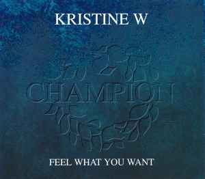 Feel What You Want - Kristine W