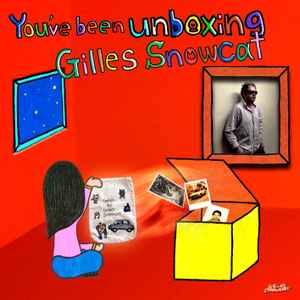 Gilles Snowcat - You've Been Unboxing Gilles Snowcat album cover
