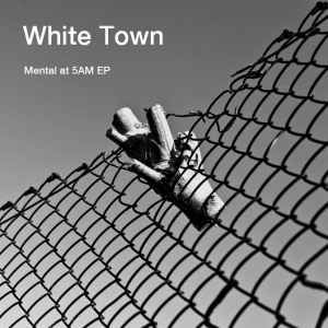 White Town - Mental At 5AM EP album cover